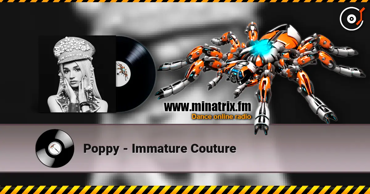 Poppy - Immature Couture écouter en ligne en haute qualité | Minatrix.FM