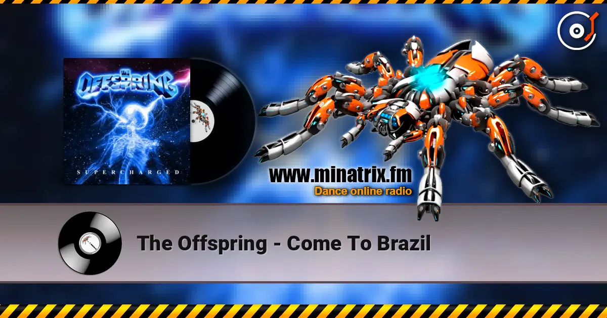 The Offspring - Come To Brazil écouter en ligne en haute qualité | Minatrix.FM