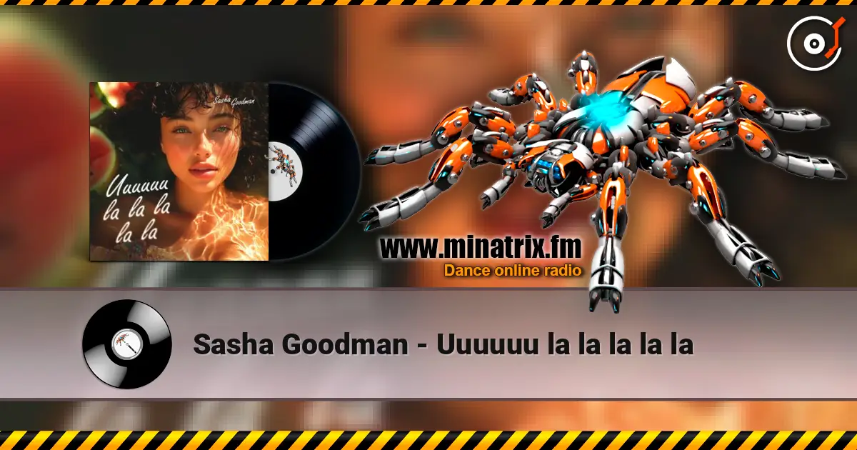 Sasha Goodman - Uuuuuu la la la la la écouter en ligne en haute qualité | Minatrix.FM