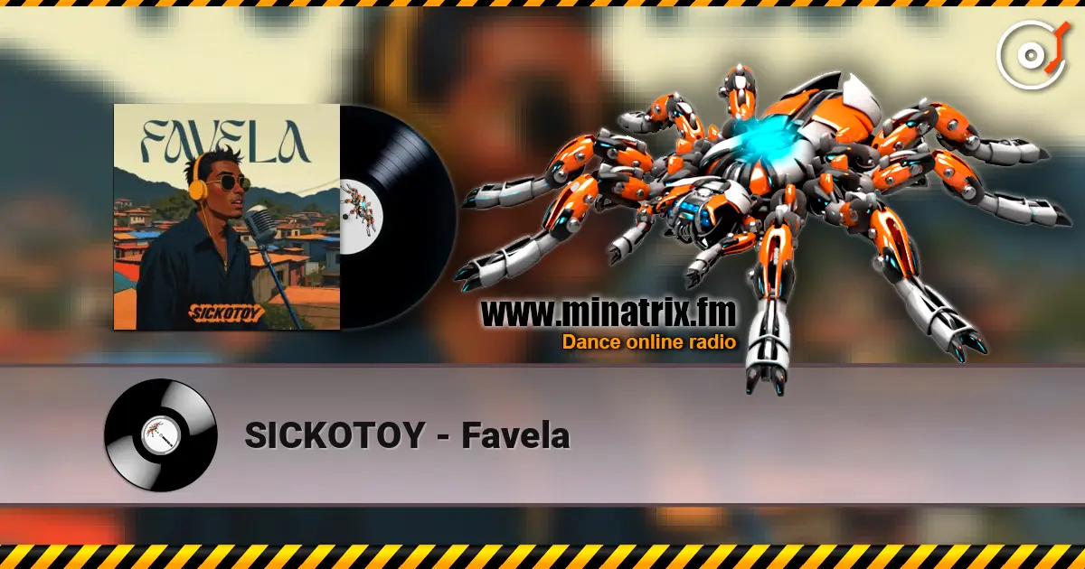 SICKOTOY - Favela écouter en ligne en haute qualité | Minatrix.FM