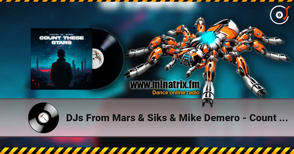 DJs From Mars & Siks & Mike Demero - Count These Stars écouter en ligne en haute qualité | Minatrix.FM