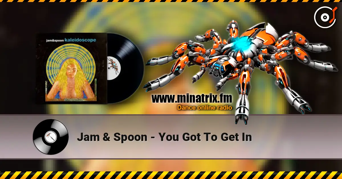 Jam & Spoon - You Got To Get In écouter en ligne en haute qualité | Minatrix.FM