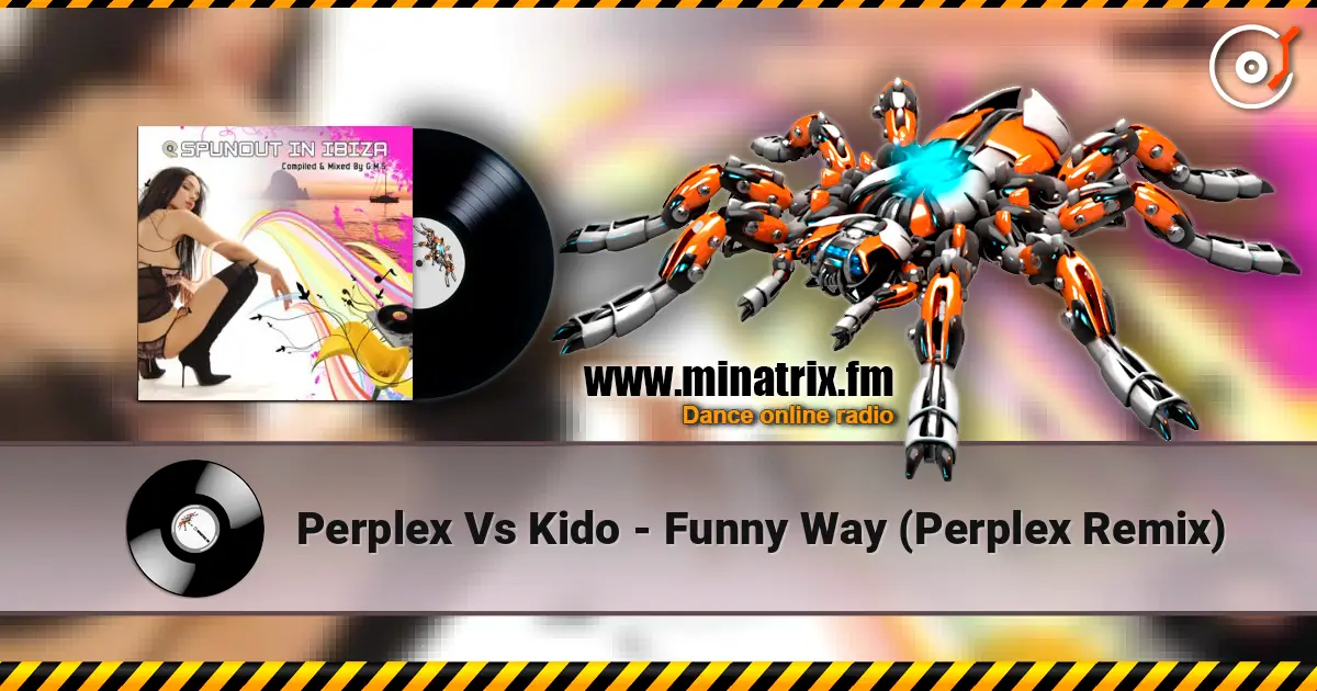 Perplex Vs Kido - Funny Way (Perplex Remix) écouter en ligne en haute qualité | Minatrix.FM