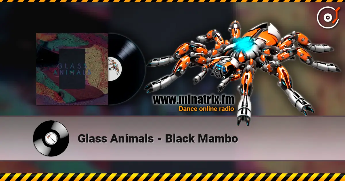 Glass Animals - Black Mambo écouter en ligne en haute qualité | Minatrix.FM