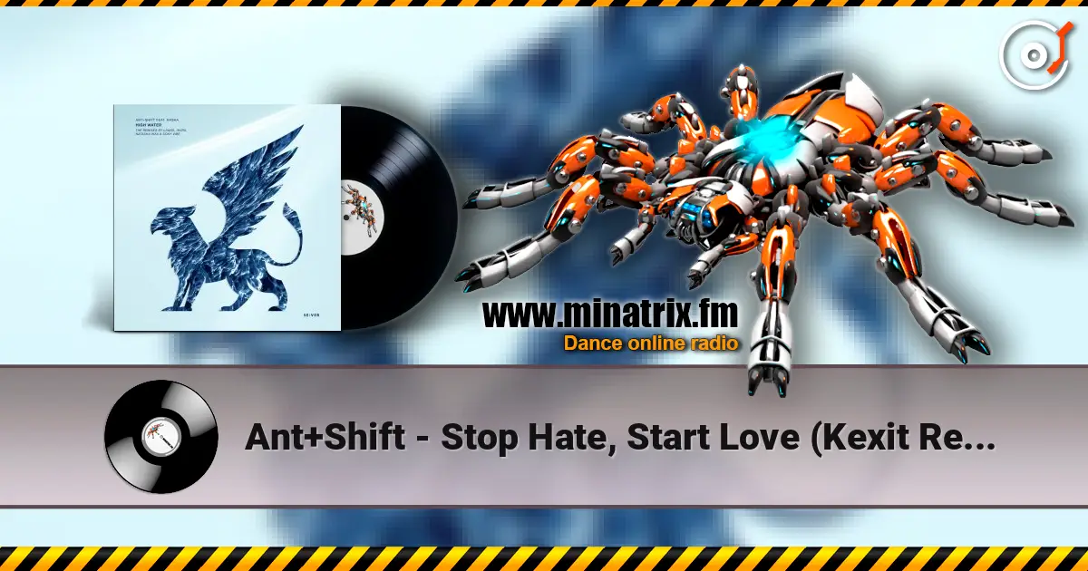 Ant+Shift - Stop Hate, Start Love (Kexit Remix) écouter en ligne en haute qualité | Minatrix.FM