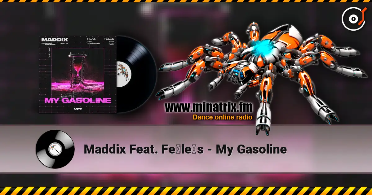 Maddix Feat. Fēlēs - My Gasoline écouter en ligne en haute qualité | Minatrix.FM