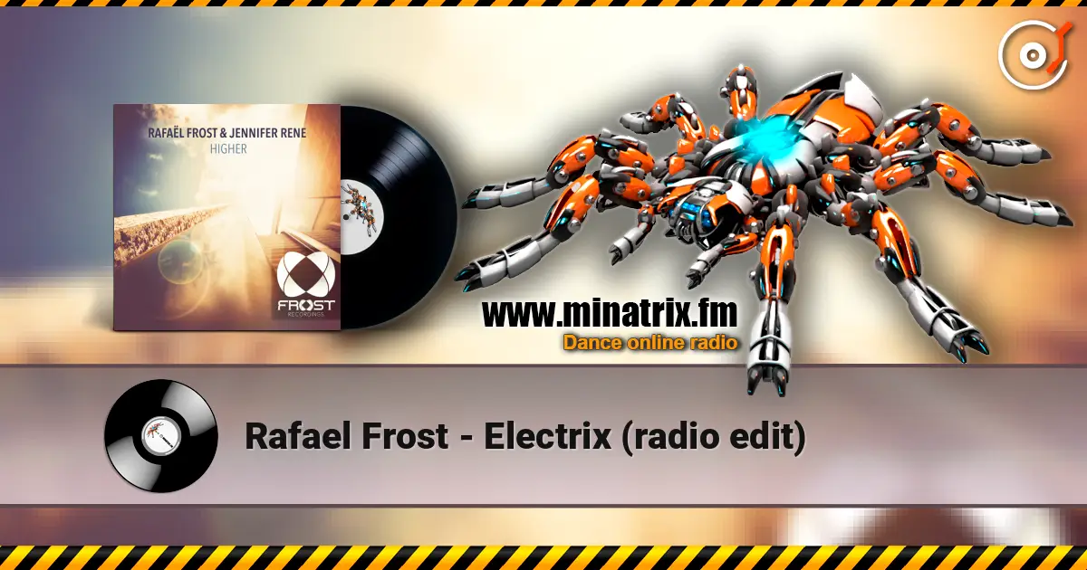 Rafael Frost - Electrix (radio edit) écouter en ligne en haute qualité | Minatrix.FM