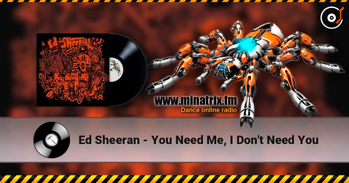 Ed Sheeran - You Need Me, I Don't Need You écouter en ligne en haute qualité | Minatrix.FM