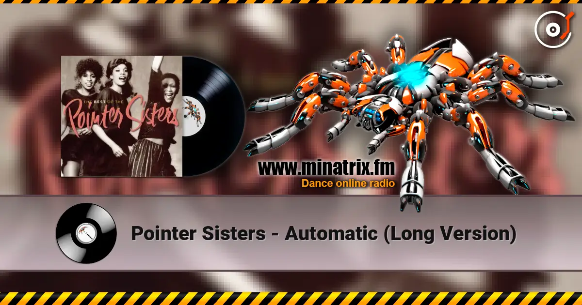 Pointer Sisters - Automatic  (Long Version) écouter en ligne en haute qualité | Minatrix.FM