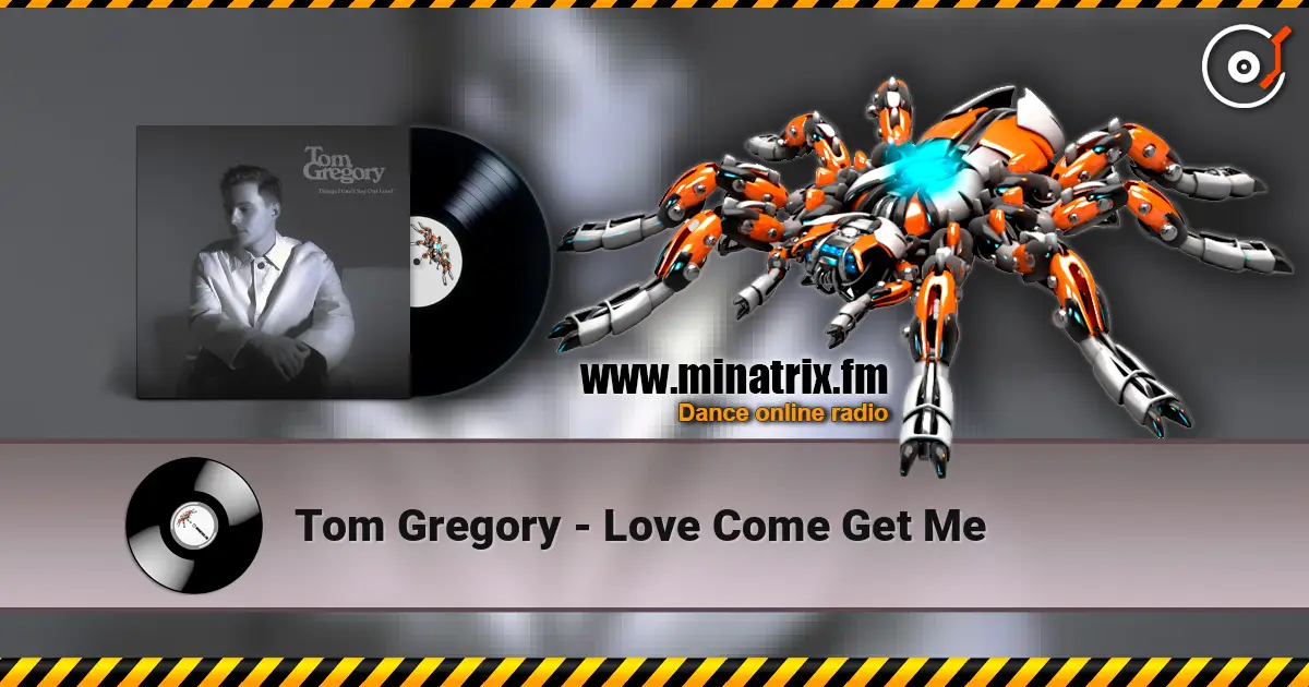 Tom Gregory - Love Come Get Me écouter en ligne en haute qualité | Minatrix.FM