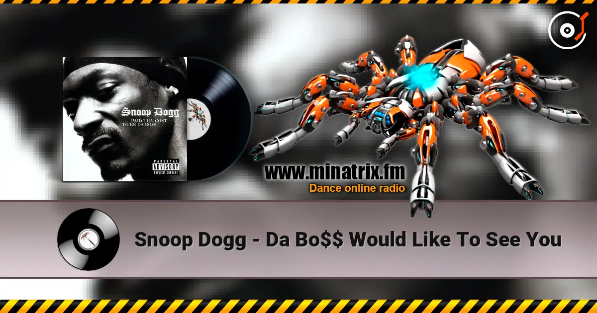 Snoop Dogg - Da Bo$$ Would Like To See You écouter en ligne en haute qualité | Minatrix.FM