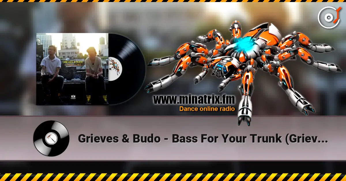 Grieves & Budo - Bass For Your Trunk (Grieves & Budo Remix) écouter en ligne en haute qualité | Minatrix.FM