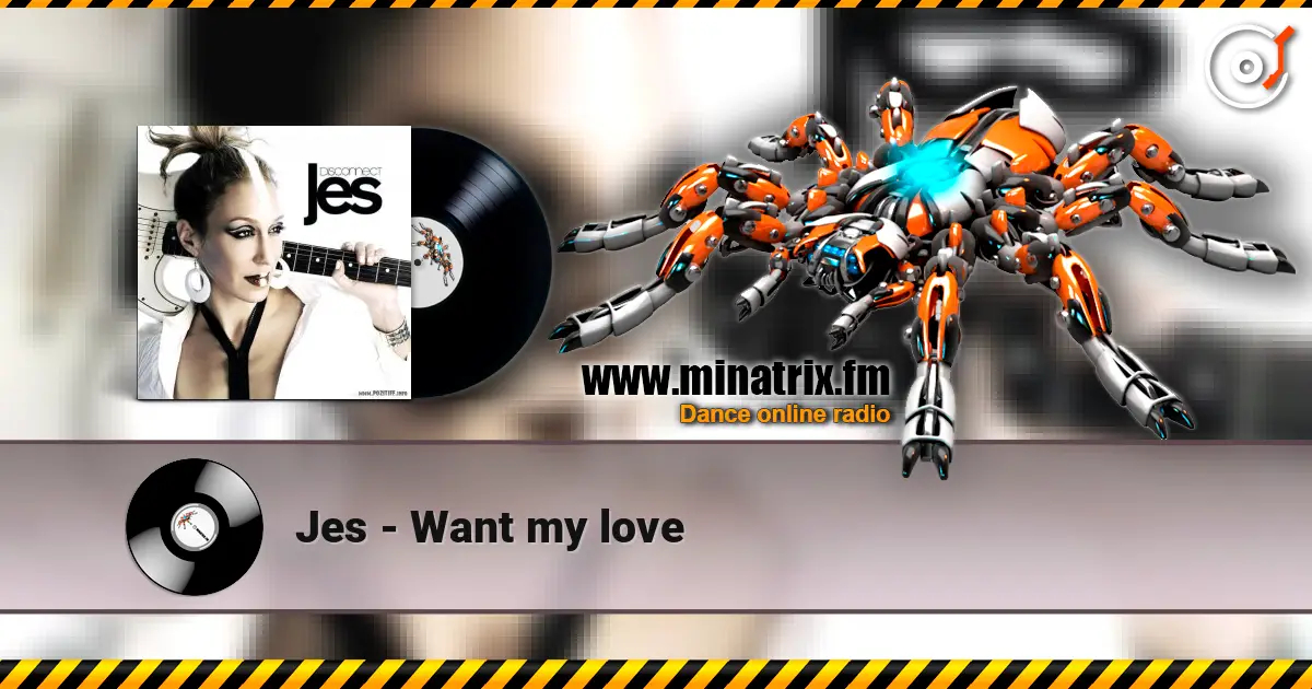 Jes - Want my love écouter en ligne en haute qualité | Minatrix.FM