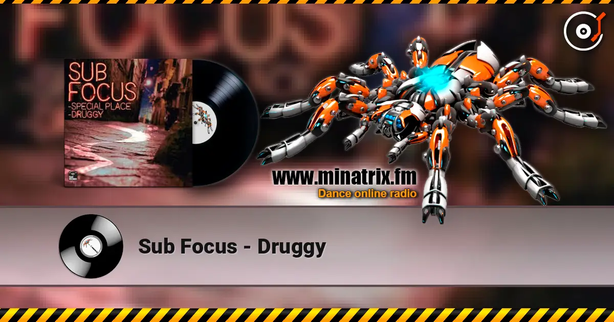 Sub Focus - Druggy écouter en ligne en haute qualité | Minatrix.FM