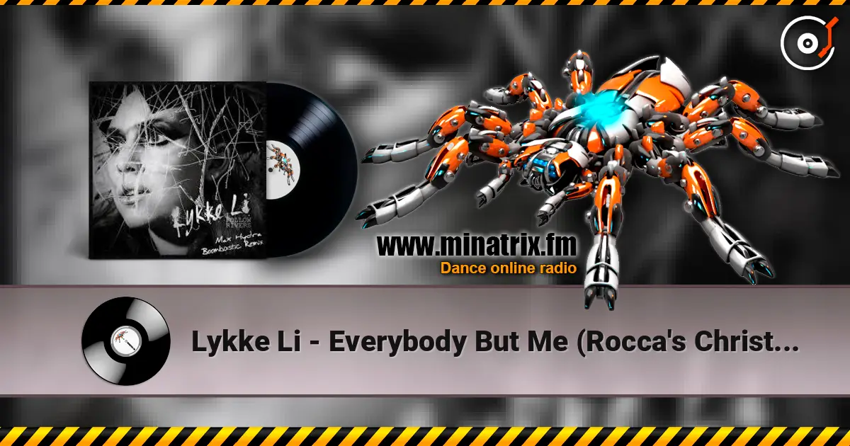 Lykke Li - Everybody But Me (Rocca's Christoffer Remix) écouter en ligne en haute qualité | Minatrix.FM