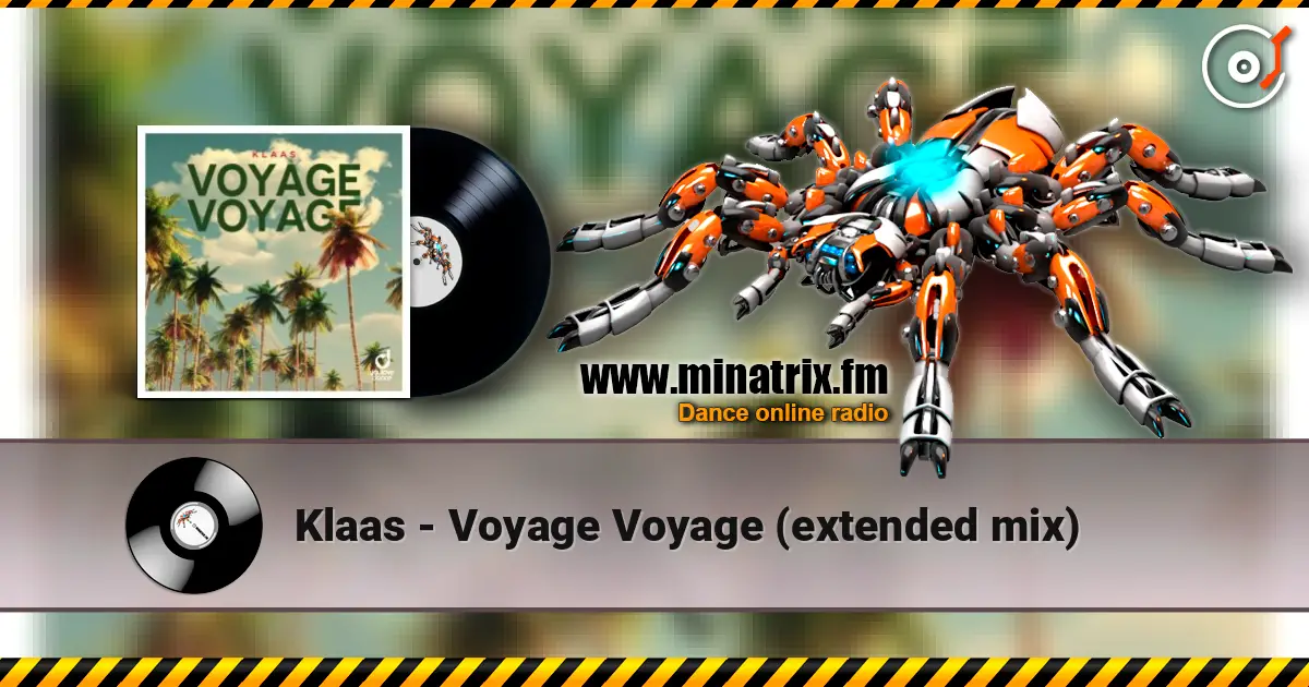 Klaas - Voyage Voyage (extended mix) écouter en ligne en haute qualité | Minatrix.FM