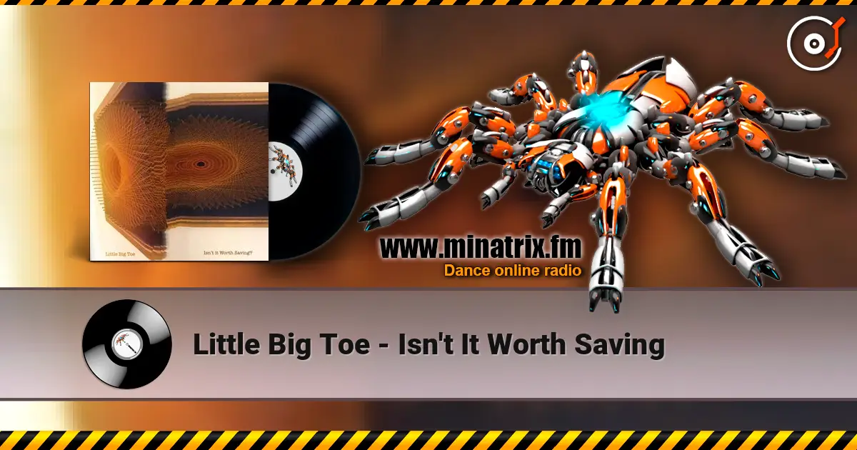 Little Big Toe - Isn't It Worth Saving écouter en ligne en haute qualité | Minatrix.FM