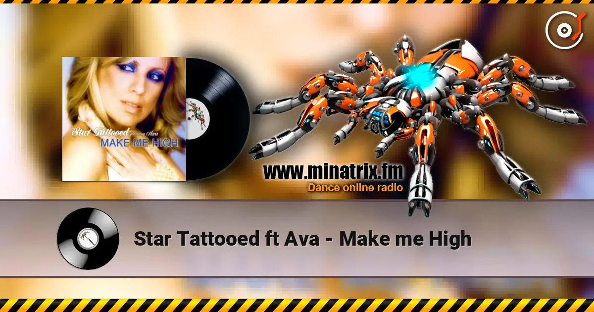 Star Tattooed ft Ava - Make me High écouter en ligne en haute qualité | Minatrix.FM