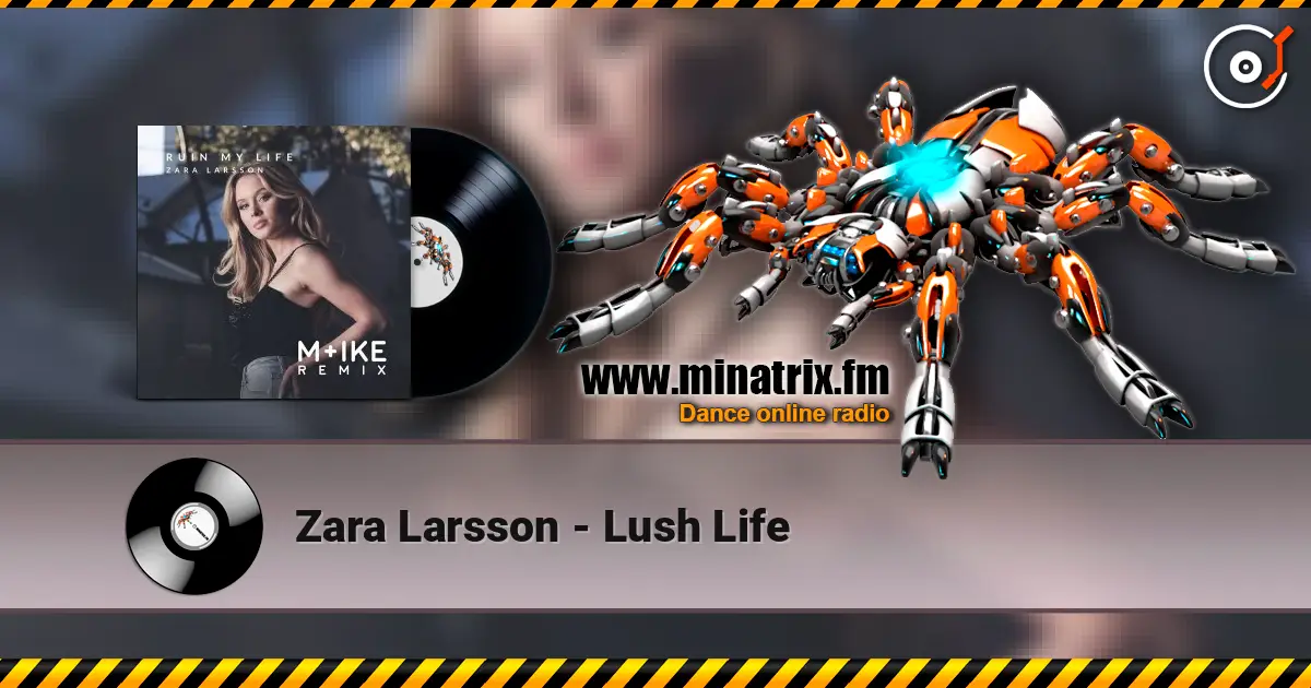 Zara Larsson - Lush Life écouter en ligne en haute qualité | Minatrix.FM