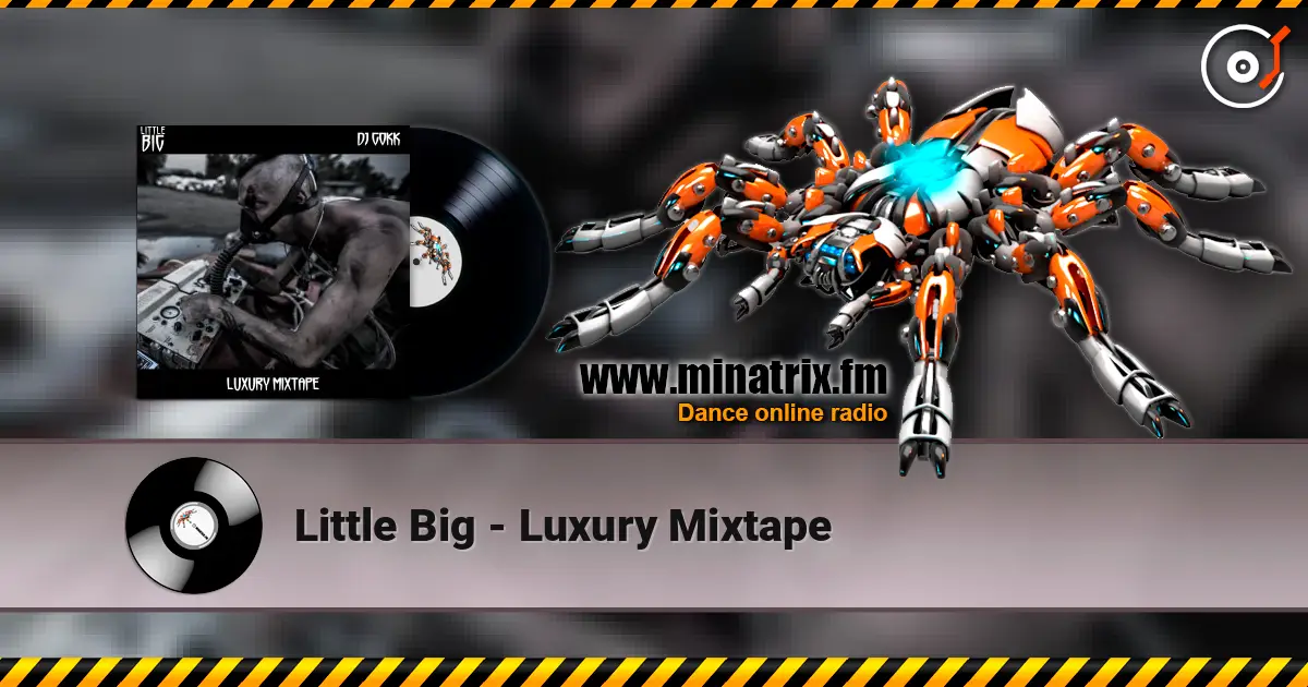 Little Big - Luxury Mixtape écouter en ligne en haute qualité | Minatrix.FM