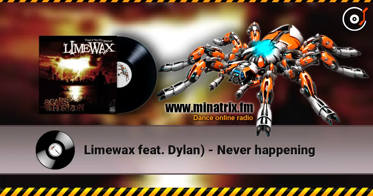 Limewax feat. Dylan) - Never happening écouter en ligne en haute qualité | Minatrix.FM