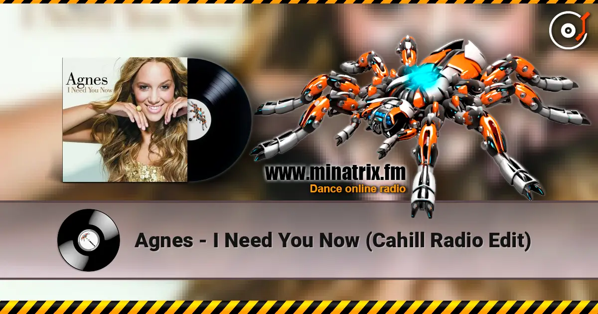 Agnes - I Need You Now (Cahill Radio Edit) écouter en ligne en haute qualité | Minatrix.FM
