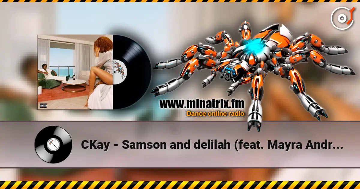 CKay - Samson and delilah (feat. Mayra Andrade) écouter en ligne en haute qualité | Minatrix.FM