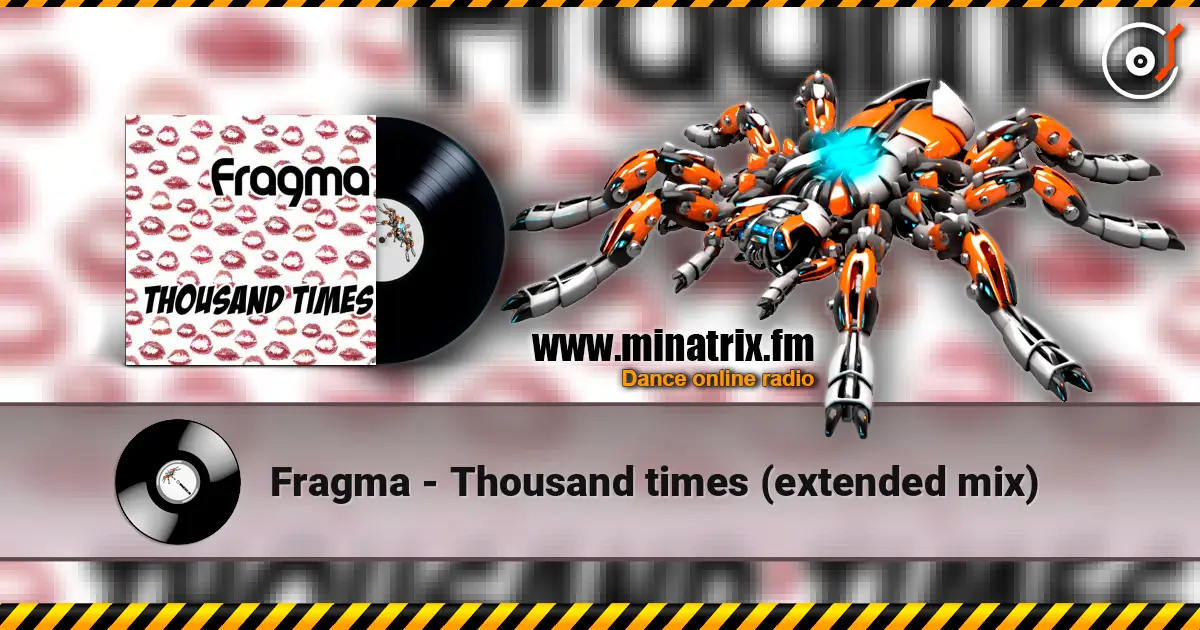 Fragma - Thousand times (extended mix) écouter en ligne en haute qualité | Minatrix.FM