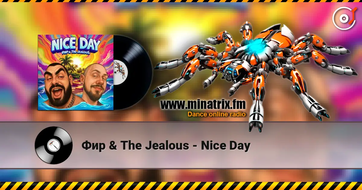 Фир & The Jealous - Nice Day écouter en ligne en haute qualité | Minatrix.FM