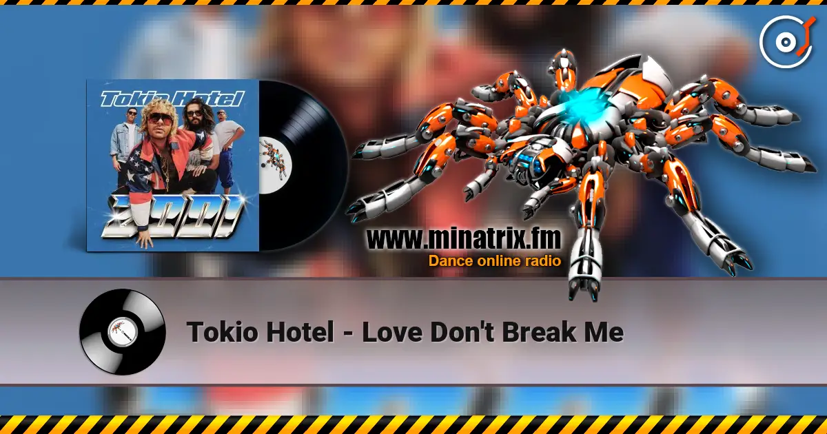 Tokio Hotel - Love Don't Break Me écouter en ligne en haute qualité | Minatrix.FM