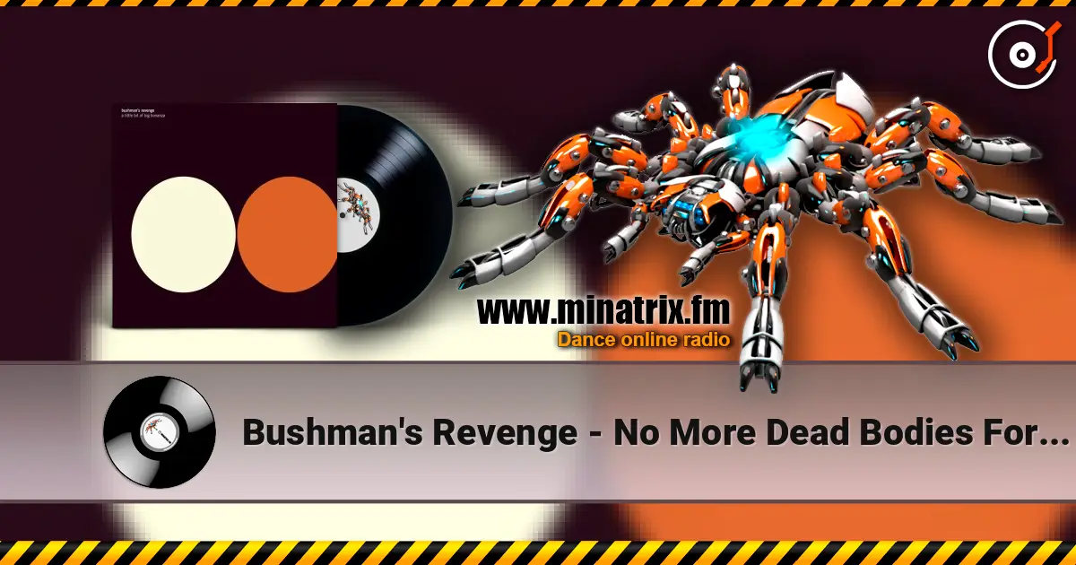 Bushman's Revenge - No More Dead Bodies For Daddy Tonight écouter en ligne en haute qualité | Minatrix.FM