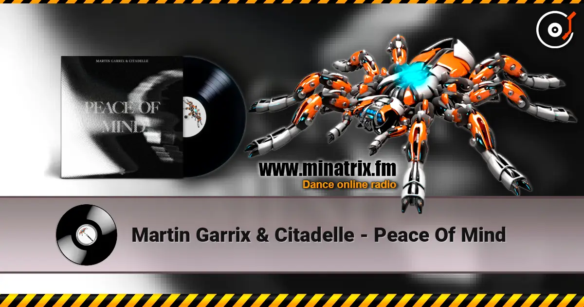 Martin Garrix & Citadelle - Peace Of Mind écouter en ligne en haute qualité | Minatrix.FM