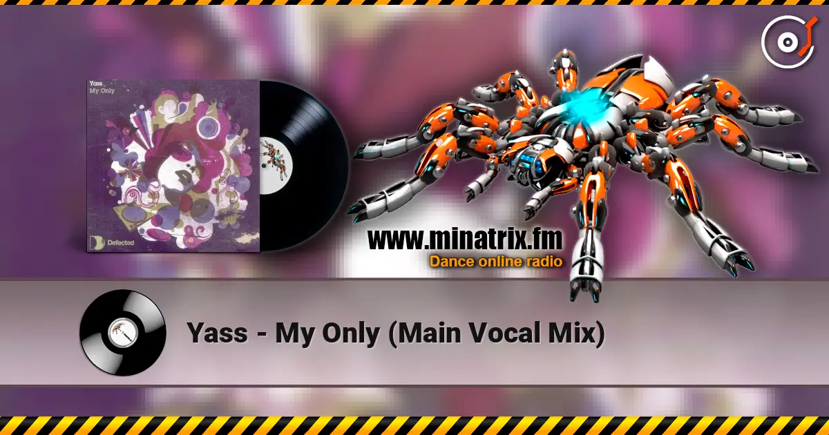 Yass - My Only (Main Vocal Mix) écouter en ligne en haute qualité | Minatrix.FM