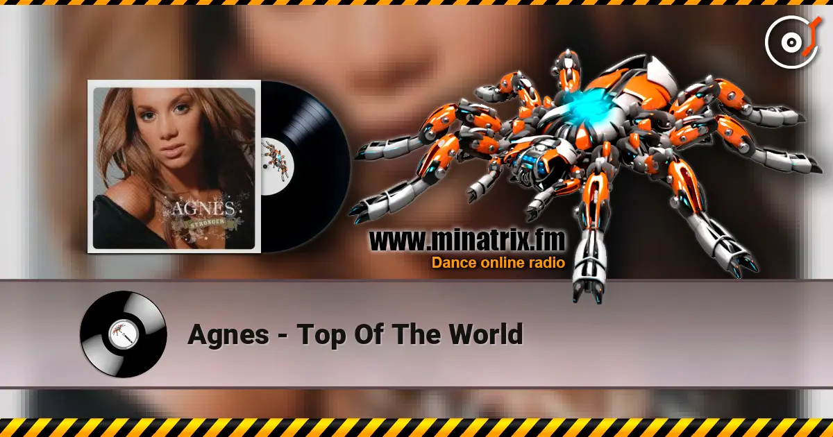 Agnes - Top Of The World écouter en ligne en haute qualité | Minatrix.FM