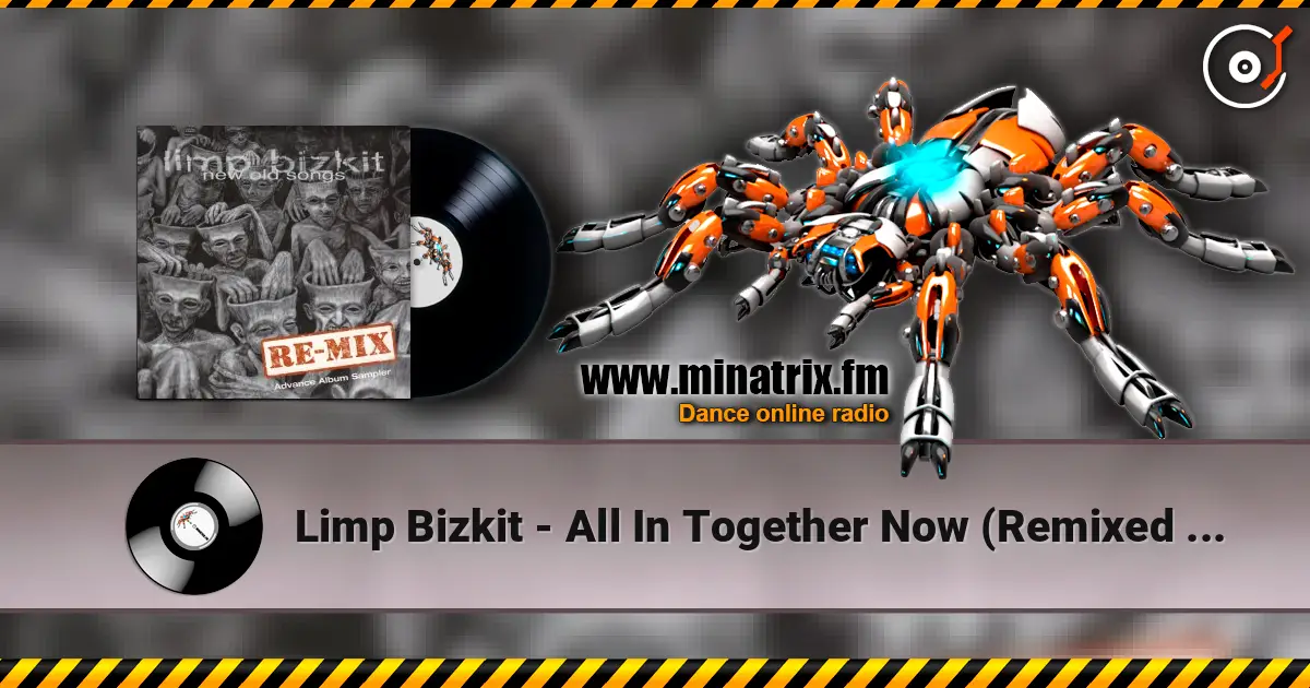 Limp Bizkit - All In Together Now (Remixed By The Neptunes) écouter en ligne en haute qualité | Minatrix.FM