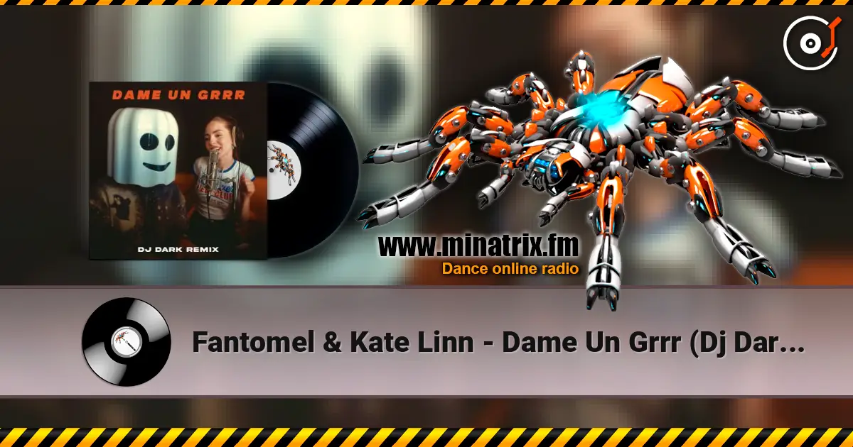 Fantomel & Kate Linn - Dame Un Grrr (Dj Dark Remix) écouter en ligne en haute qualité | Minatrix.FM