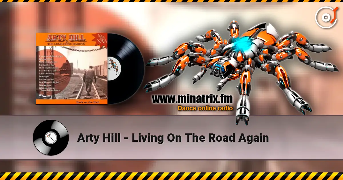 Arty Hill - Living On The Road Again écouter en ligne en haute qualité | Minatrix.FM