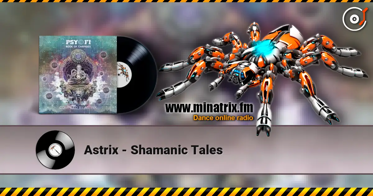 Astrix - Shamanic Tales écouter en ligne en haute qualité | Minatrix.FM