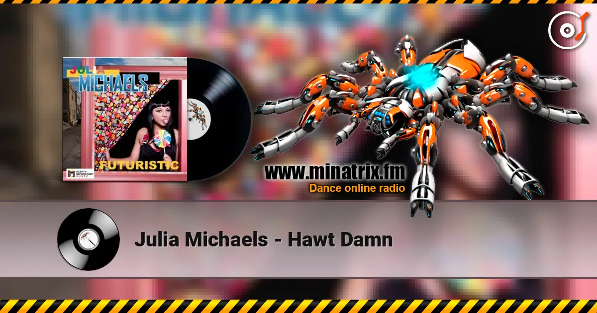 Julia Michaels - Hawt Damn écouter en ligne en haute qualité | Minatrix.FM