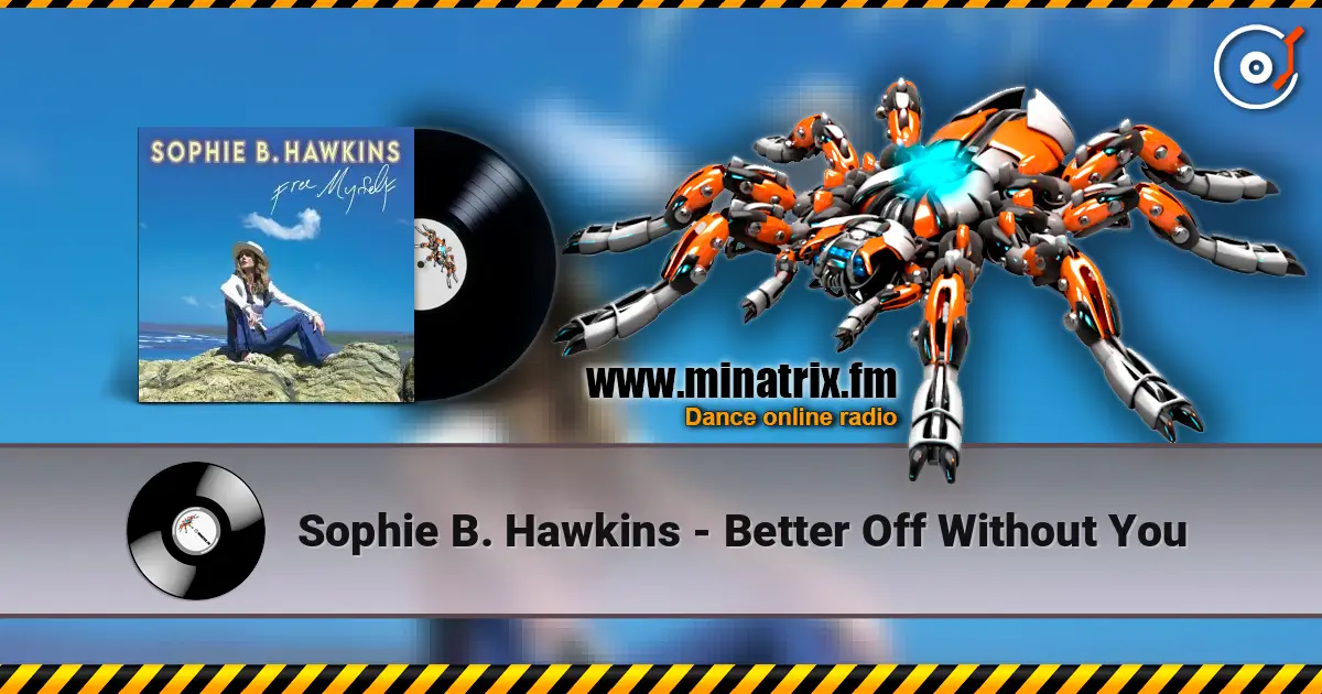 Sophie B. Hawkins - Better Off Without You écouter en ligne en haute qualité | Minatrix.FM