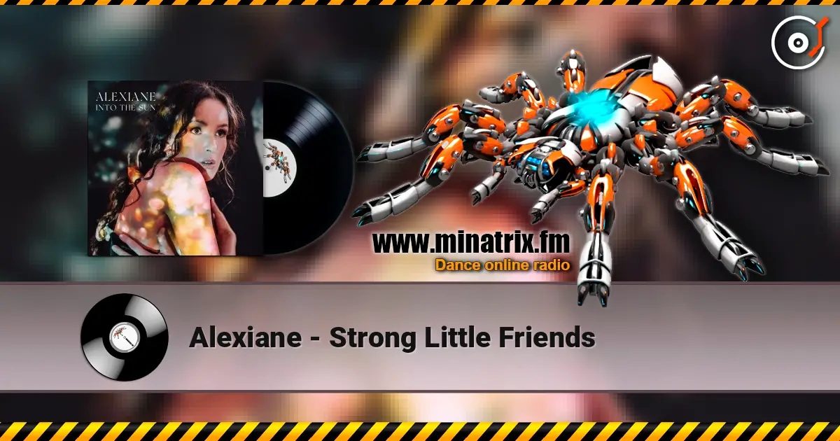Alexiane - Strong Little Friends écouter en ligne en haute qualité | Minatrix.FM