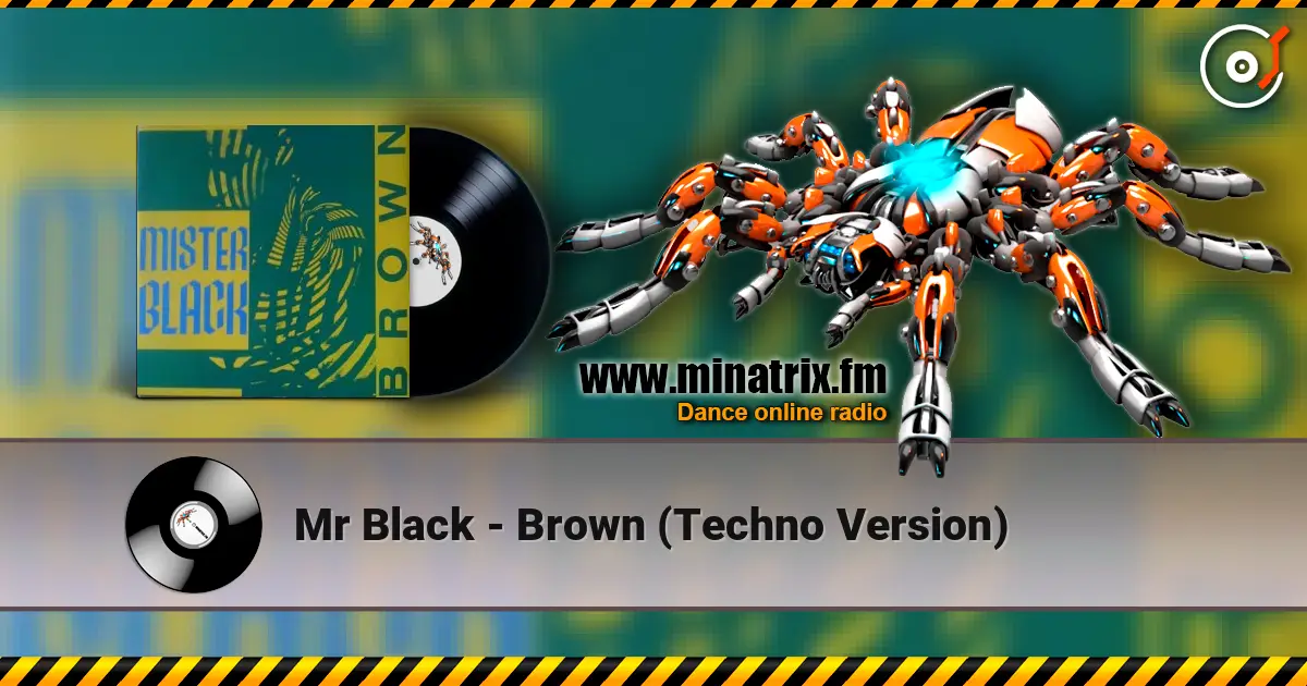 Mr Black - Brown (Techno Version) écouter en ligne en haute qualité | Minatrix.FM