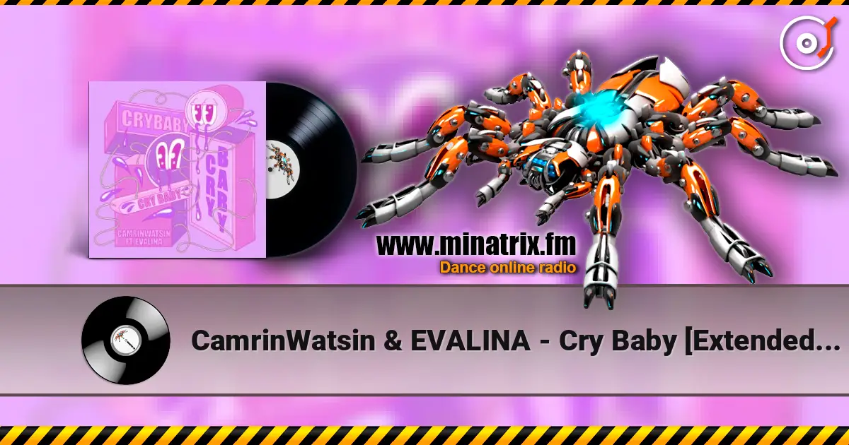 CamrinWatsin & EVALINA - Cry Baby [Extended Mix] écouter en ligne en haute qualité | Minatrix.FM