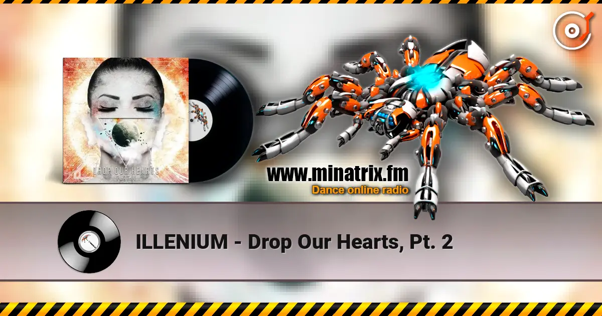ILLENIUM - Drop Our Hearts, Pt. 2 écouter en ligne en haute qualité | Minatrix.FM