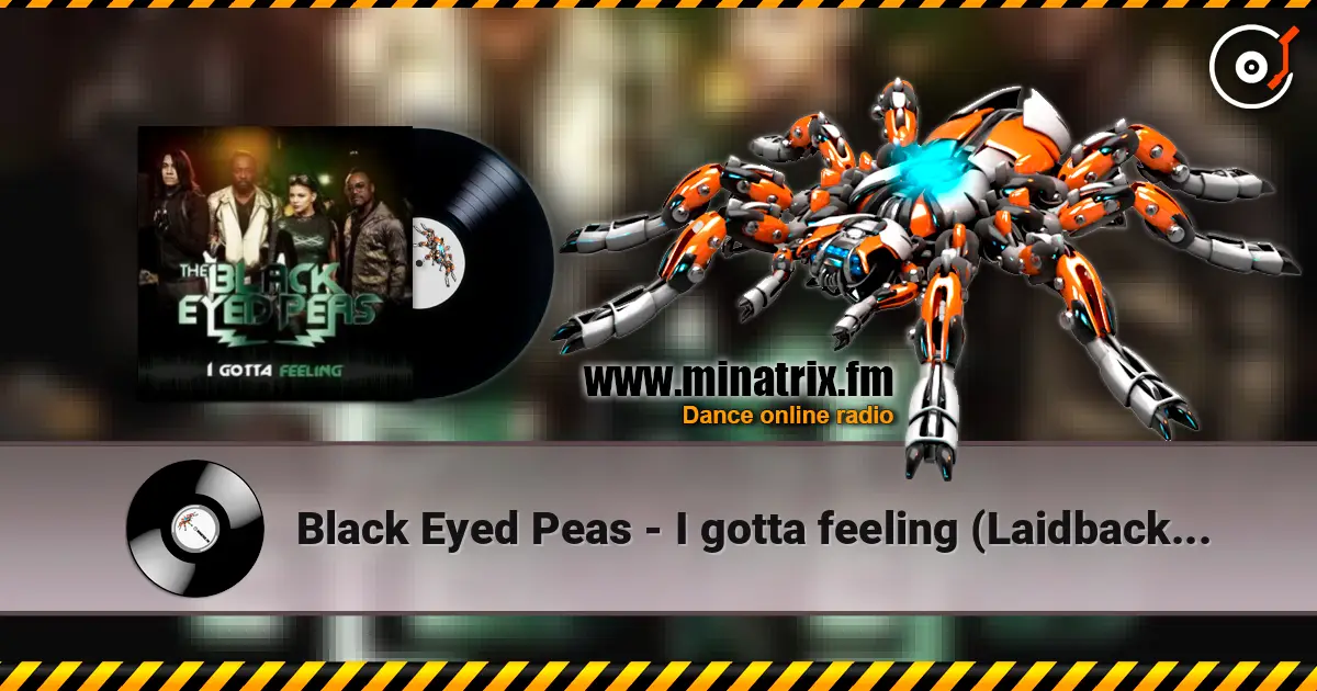 Black Eyed Peas - I gotta feeling (Laidback Luke remix) écouter en ligne en haute qualité | Minatrix.FM