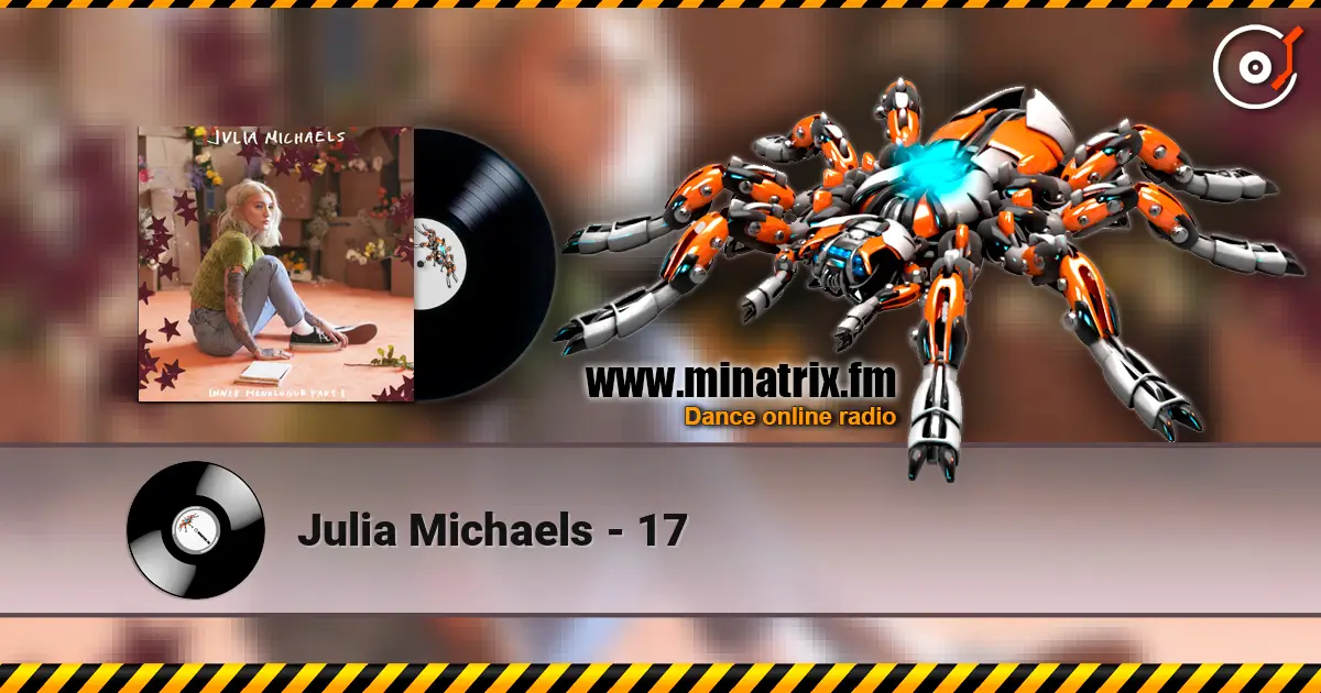 Julia Michaels - 17 écouter en ligne en haute qualité | Minatrix.FM