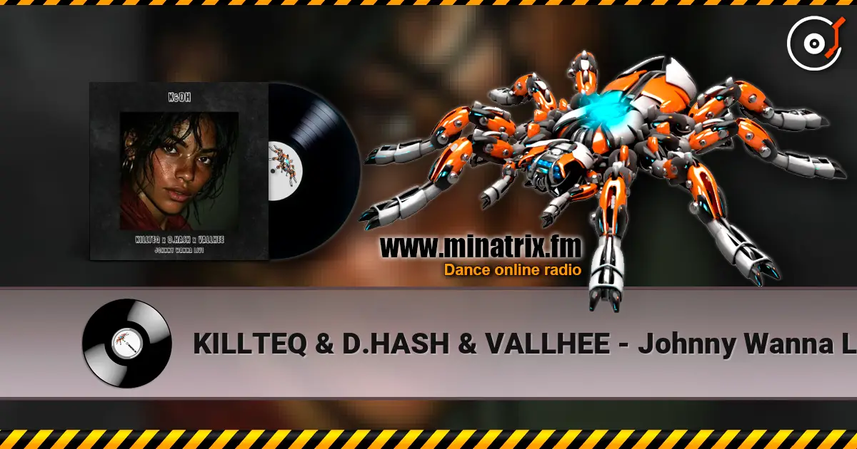 KILLTEQ & D.HASH & VALLHEE - Johnny Wanna Live écouter en ligne en haute qualité | Minatrix.FM