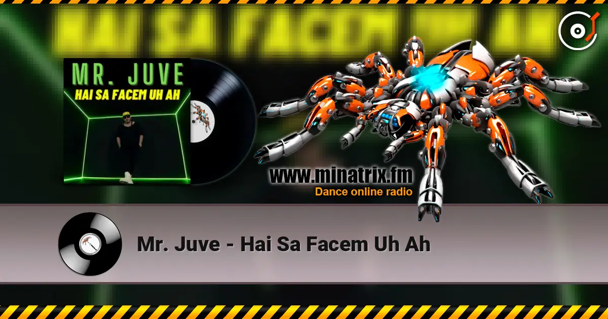 Mr. Juve - Hai Sa Facem Uh Ah écouter en ligne en haute qualité | Minatrix.FM