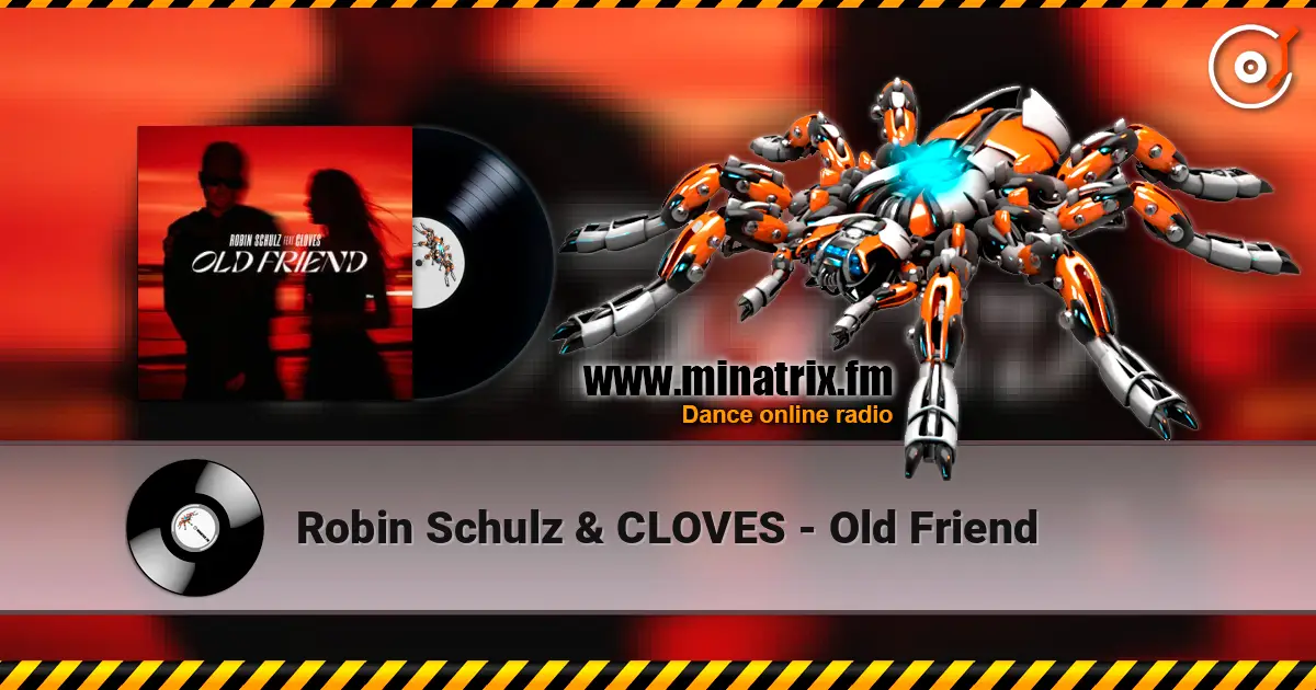 Robin Schulz & CLOVES - Old Friend écouter en ligne en haute qualité | Minatrix.FM