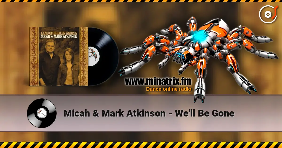 Micah & Mark Atkinson - We'll Be Gone écouter en ligne en haute qualité | Minatrix.FM